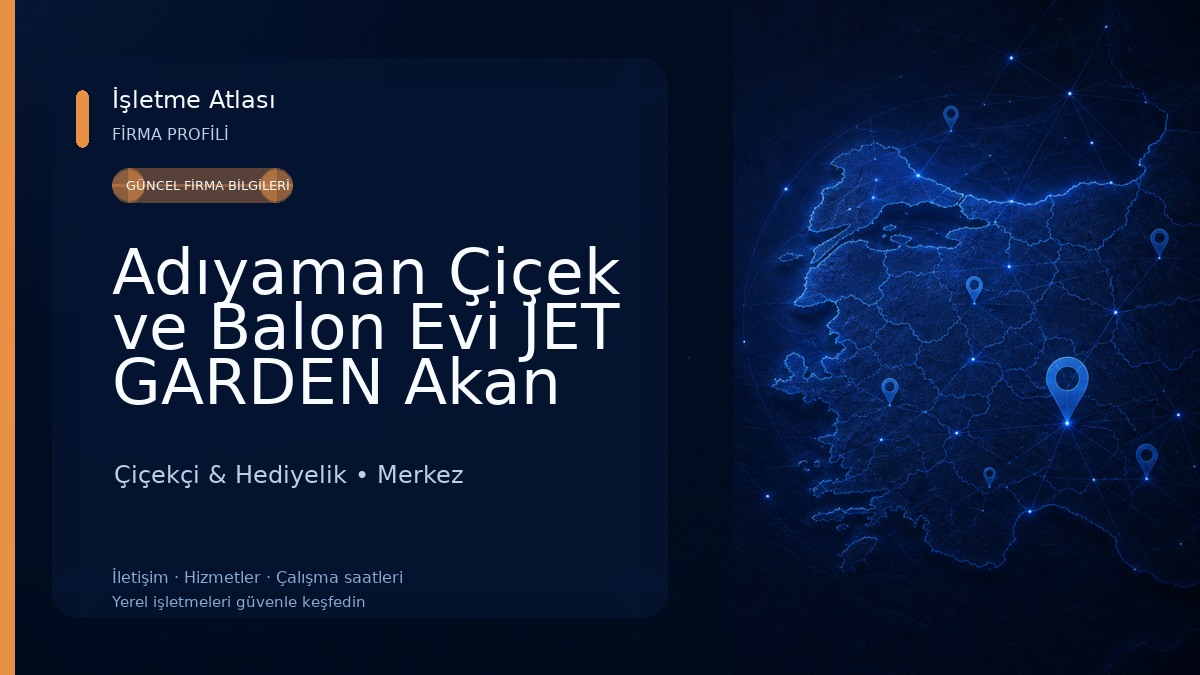 Adıyaman Çiçek ve Balon Evi JET GARDEN Akan Jet Çiçekçilik - Çiçekçi Abdurrahman Çiçekçi & Hediyelik