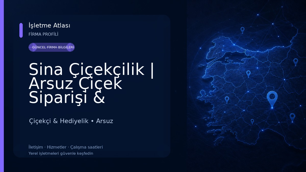 Sina Çiçekçilik | Arsuz Çiçek Siparişi & Çiçekçi 